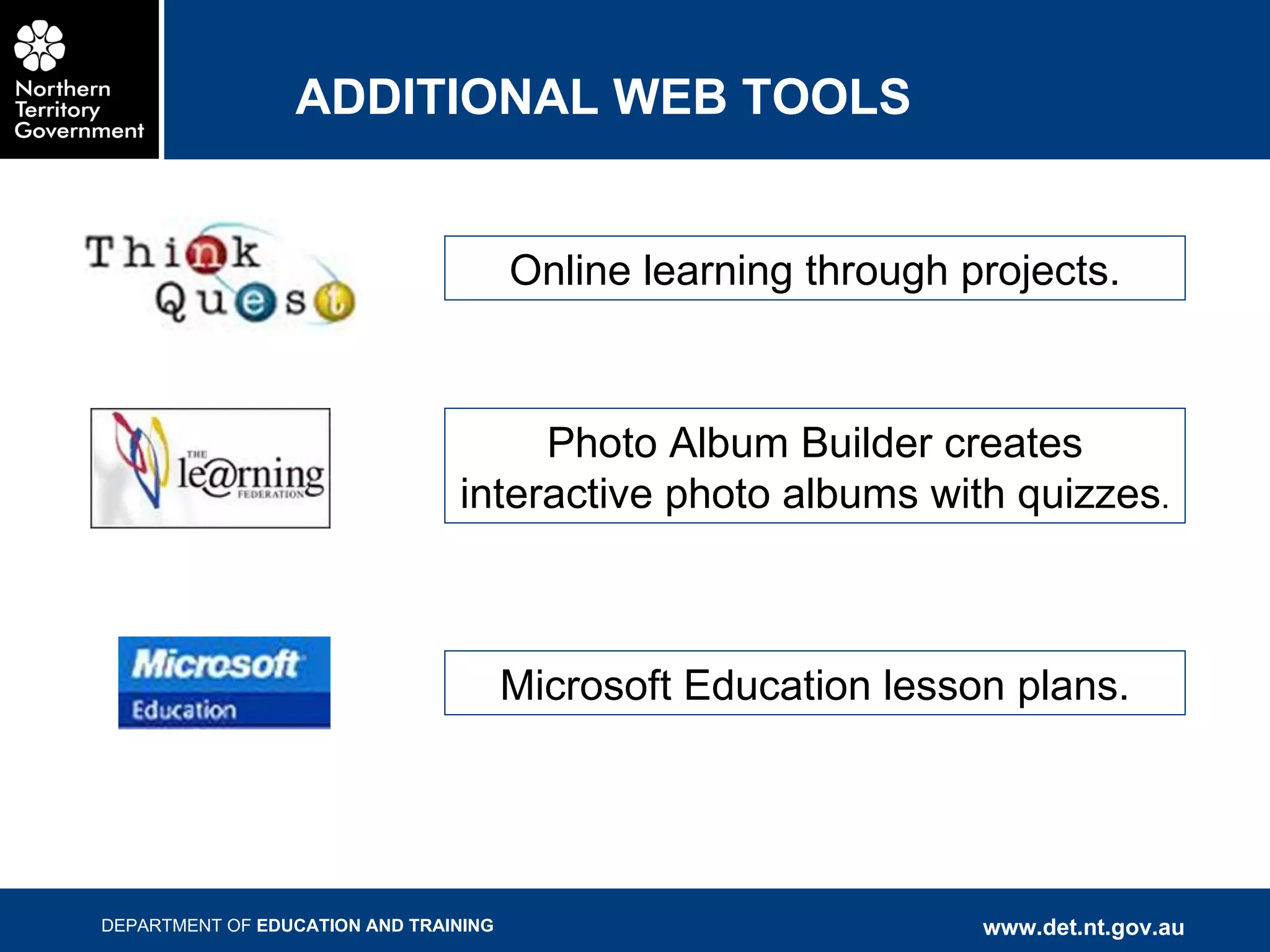 ADDITIONAL WEB TOOLS Online learning through projects. Photo Album Builder creates interactive photo albums with quizzes . Microsoft Education lesson plans. 
