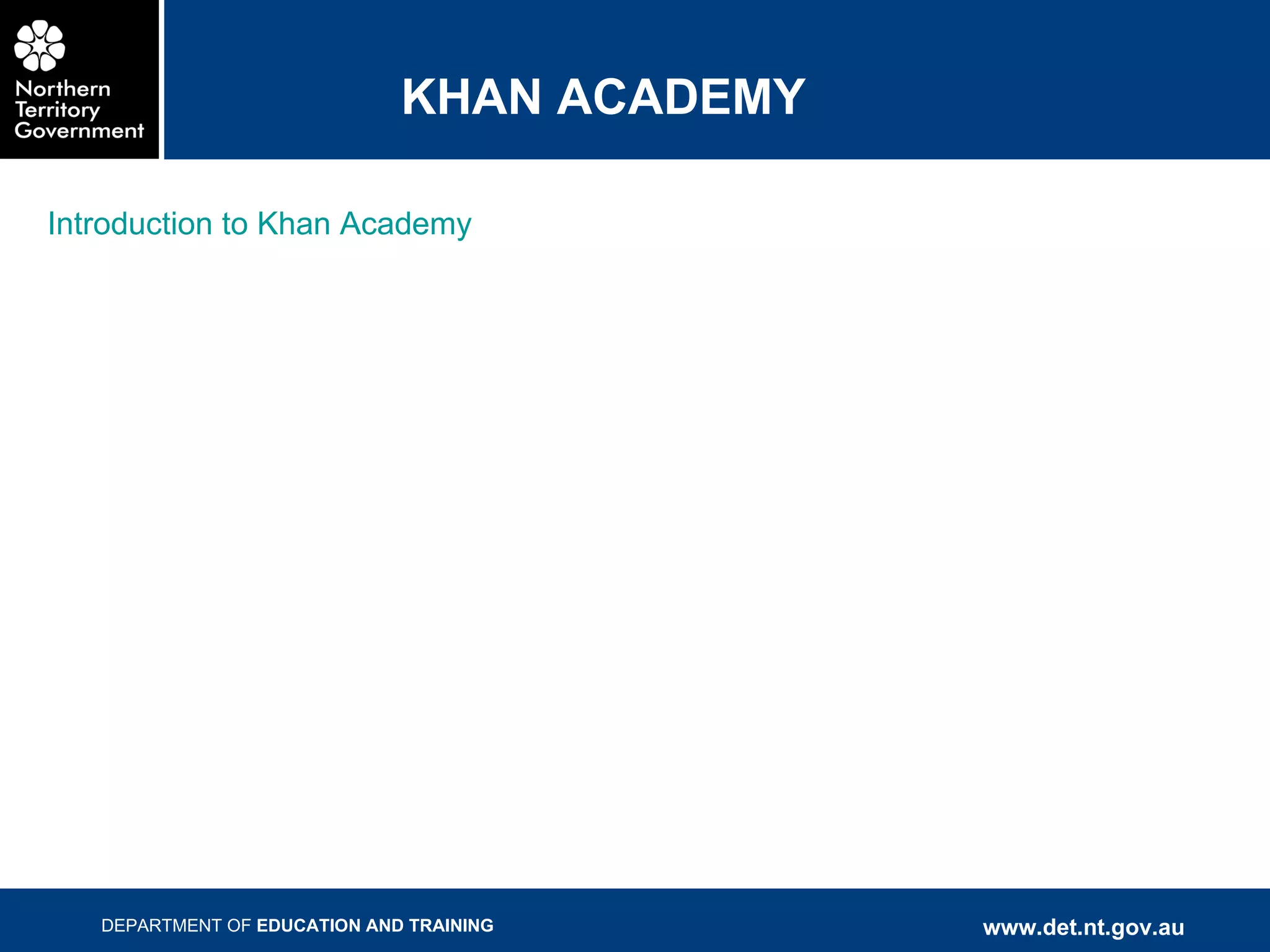KHAN ACADEMY Introduction to Khan Academy 