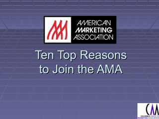 Ten Top ReasonsTen Top Reasons
to Join the AMAto Join the AMA
 