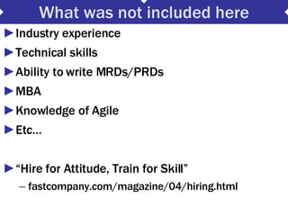 What was not included here <ul><li>Industry experience </li></ul><ul><li>Technical skills </li></ul><ul><li>Ability to wri...
