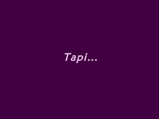 Tapi…
 