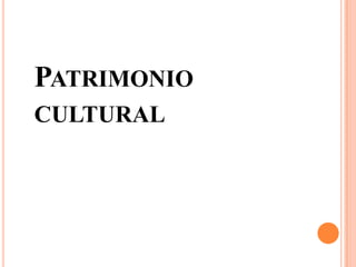PATRIMONIO
CULTURAL
 