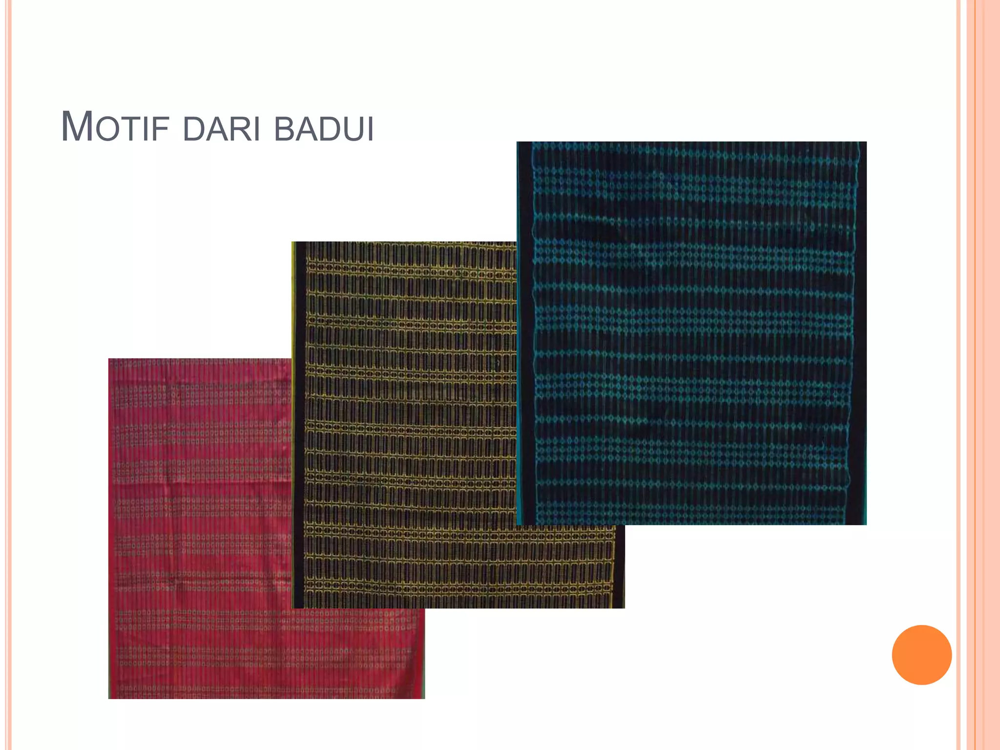 MOTIF DARI BADUI
 