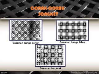 Susunan bunga penuh                 Susunan bunga tabur




                      Susunan bercorak
 