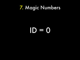 7. Magic Numbers



   ID = 0
 