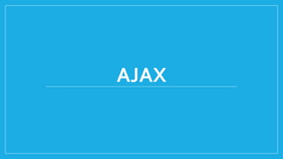 AJAX
 