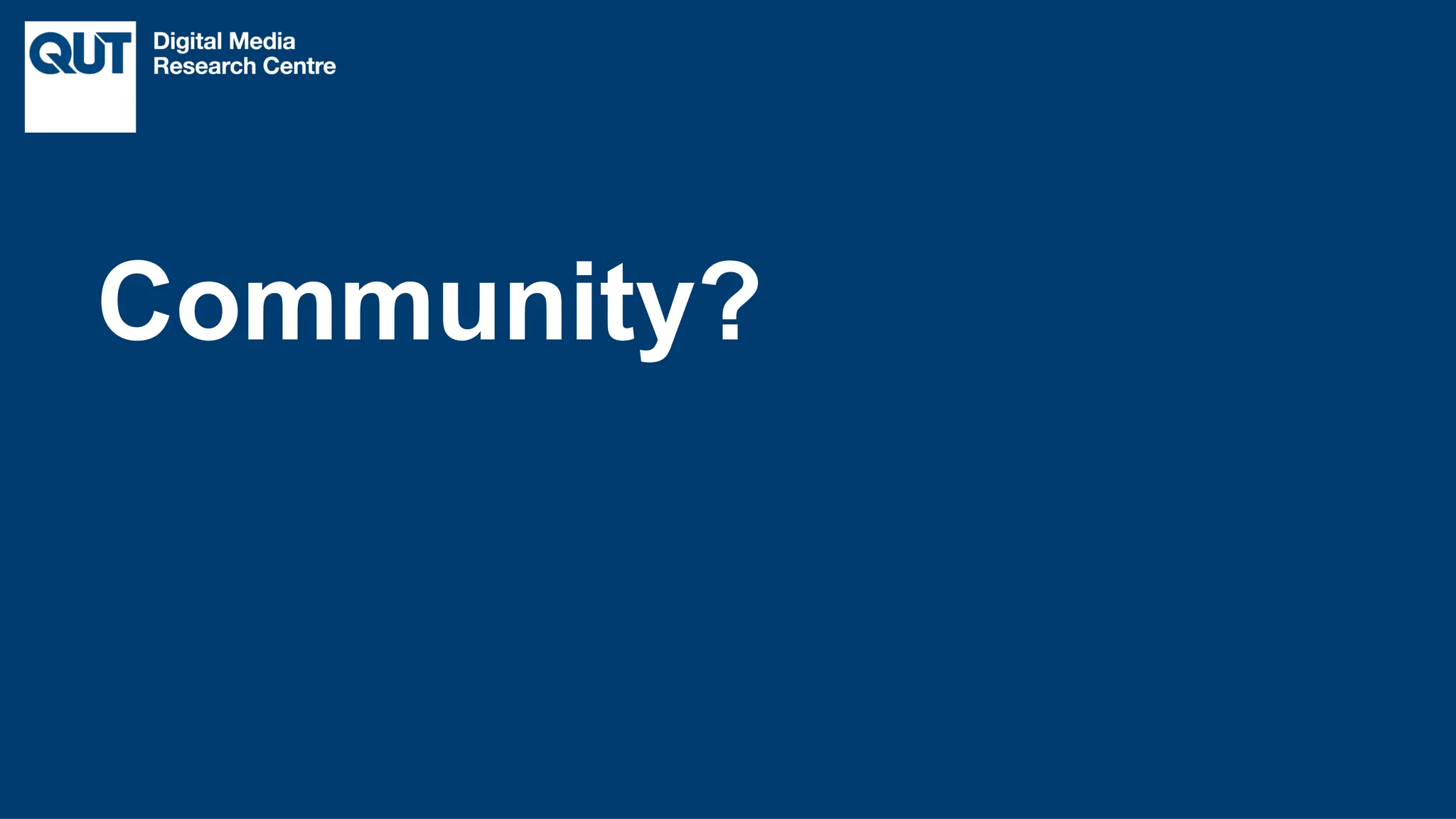 CRICOS No.00213J
Community?
 