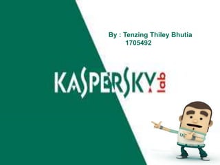 By : Tenzing Thiley Bhutia
1705492
| April 19, 2018Kaspersky Lab PowerPoint TemplatePAGE 1 |
 