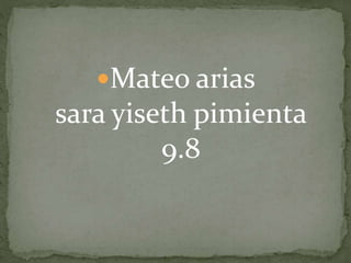 Mateo arias
sara yiseth pimienta
9.8
 