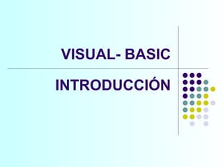 VISUAL- BASIC INTRODUCCIÓN 