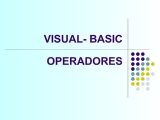 VISUAL- BASIC OPERADORES 