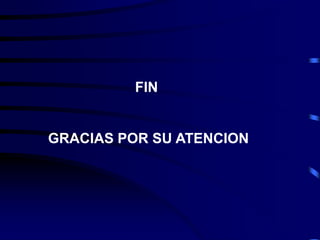 FIN
GRACIAS POR SU ATENCION
 