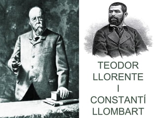 TEODOR
LLORENTE
    I
CONSTANTÍ
LLOMBART
 