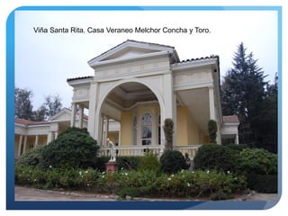 Viña Santa Rita. Casa Veraneo Melchor Concha y Toro.

 
