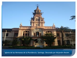 Iglesia de las Hermanas de la Providencia. Santiago. Decorada por Alejandro Boulet.

 