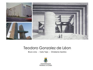 Teodoro Gonzalez de Léon
Bruno Lima - Carla Tajra - Christianne Quintino
 