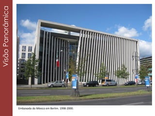 VisãoPanorâmica
Embaixada do México em Berlim. 1998-2000.
 