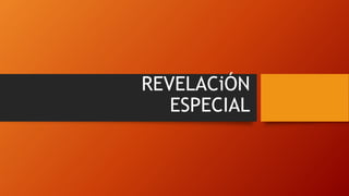 REVELACiÓN
ESPECIAL
 