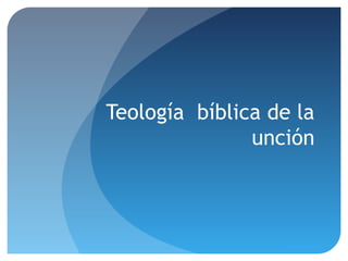 Teología bíblica de la
unción

Pilar Sánchez

 