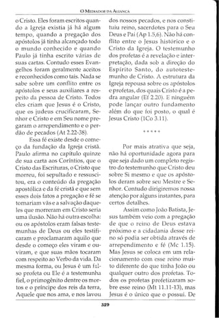 0 MED!ADOR DA ALIAN<;:A
o Cristo. Eles foram escritos quan-
do a Igreja existia ja ha algum
tempo, quando a pregac;ao dos
ap6stolos ja tinha alcanc;ado todo
o mundo conhecido e quando
Paulo ja tinha escrito varias de
suas cartas. Contudo esses Evan-
gelhos foram geralmente aceitos
e reconhecidos como tais. Nada se
sabe sobre urn conflito entre os
ap6stolos e seus auxiliares a res-
peito da pessoa de Cristo. Todos
eles criam que Jesus e o Cristo,
que os judeus crucificaram, Se-
nhor e Cristo e em Seu nome pre-
garam o arrependimento e o per-
dao de pecados (At 2.22-38).
Essa fe existe desde o come-
c;o da fundac;ao da Igreja crista.
Paulo afirma no capitulo quinze
de sua carta aos Corintios, que o
Cristo das Escrituras, o Cristo que
morreu, foi sepultado e ressusci-
tou, era o conteudo da pregac;ao
apost6lica e da fe cristae que sem
esses dois fatos a pregac;ao e fe se
tornariam vase a salvac;ao daque-
les que morreram em Cristo seria
uma ilusao. Nao ha outra escolha:
ou os ap6stolos eram falsas teste-
munhas de Deus ou eles testifi-
caram e proclamaram aquilo que
desde o comec;o eles viram e ou-
viram, e que suas maos tocaram
com respeito ao Verbo da vida. Da
mesma forma, ou Jesus eurn hl-
so profeta ou Ele e a testemunha
fiet o primogenito dentre os mor-
tos e o principe dos reis da terra,
Aquele que nos ama, e nos lavou
dos nossos pecados, enos consti-
tuiu reino, sacerdotes para o Seu
Deus e Pai (Ap 1.5,6). Nao ha con-
flito entre o Jesus hist6rico e o
Cristo da Igreja. 0 testemunho
dos profetas e a revelac;ao e inter-
pretac;ao, dada sob a direc;ao do
Espirito Santo, do autoteste-
munho de Cristo. A estrutura da
Igreja repousa sobre os ap6stolos
e profetas, dos quais Cristo e ape-
dra angular (Ef 2.20). E ninguem
pode lanc;ar outro fundamento
alem do que foi posto/ 0 qual e
Jesus Cristo (1Co 3.11).
Por mais atrativa que seja,
nao ha oportunidade agora para
que seja dado urn completo regis-
tro do testemunho que Cristo deu
sobre Si mesmo e que os ap6sto-
los deram sobre seu Mestre e Se--
nhor. Contudo dirigirernos nossa
atenc;ao por alguns instantes, para
certos detalhes.
329
Assim como Joao Batista, Je-
sus tambem veio com a pregac;ao
de que o reino de Deus estava
proximo e a cidadania desse rei-
no s6 podia ser obtida atraves de
arrependirnento e fe (Me 1.15).
Mas Jesus se coloca em urn rela-
cionamento com esse reino mui-
to diferente do que tinha Joao ou
qualquer outro dos profetas. To-
dos os profetas profetizaram so-
bre esse reino (Mt 11.11-13), mas
Jesus e o unico que o possui. De
 