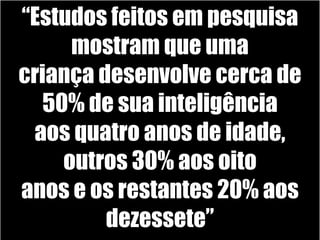 Começa a meditar com o que lhe acontece (devido ao avanço do desenvolvimento mental);Busca a perfeição e mostra-se encolerizada quando erra ou perturbada pelos irmãos menores;