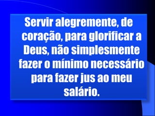 Perseverar até à vitória com a mesma alma com a qual comecei e não abandoná-la depois de algum tempo.