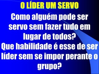 Dentro da medida de minha capacidade, prover às necessidades que eu vejo os outros terem.