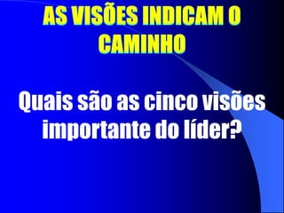 O LÍDER É UM PASTORQuais as principais características que definem o líder como um pastor?