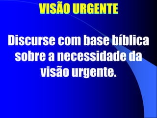 VISÃO AMPLAComo você define uma visão ampla, se tratando de ministério cristão?