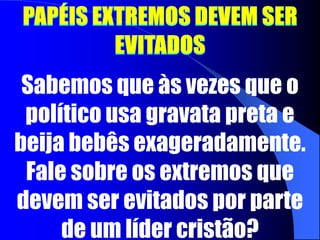 ADEQUAÇÃO À OCASIÃOComo o líder deve adequar-se à ocasião, com respeito ao seu traje?Que tipo de contribuição tem o traje na construção da imagem do líder?