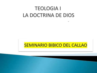 TEOLOGIA I
LA DOCTRINA DE DIOS
 