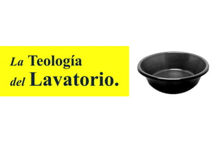 LaTeología delLavatorio. 
