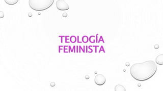 TEOLOGÍA
FEMINISTA
 