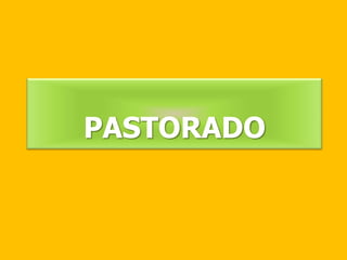 PASTORADO
 