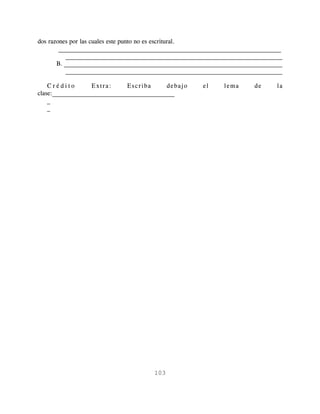 dos razones por las cuales este punto no es escritural.
        _______________________________________________________________________
          _______________________________________________________________________
       B. _______________________________________________________________________
          _______________________________________________________________________

    Crédito        Extra:     Escriba     debajo      el     lema      de      la
clase:_______________________________________
    _
    _




                                      103
 