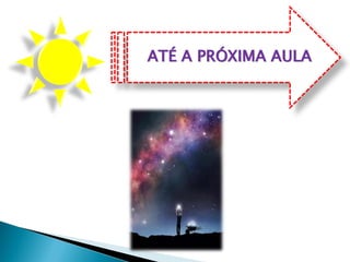 ATÉ A PRÓXIMA AULA
 