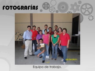 FOTOGRAFÍASEquipo de trabajo.