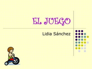 EL JUEGO Lidia Sánchez 