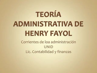 Corrientes de loa administración
             UNID
  Lic. Contabilidad y finanzas
 