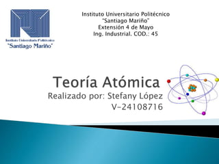 Realizado por: Stefany López
V-24108716
Instituto Universitario Politécnico
“Santiago Mariño”
Extensión 4 de Mayo
Ing. Industrial. COD.: 45
 