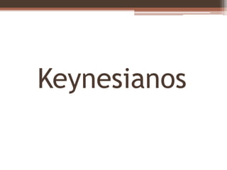 Keynesianos 
 