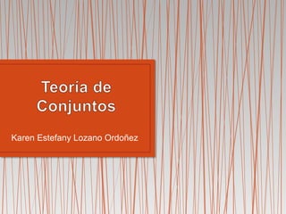 Karen Estefany Lozano Ordoñez 
 