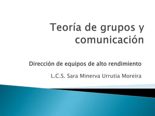Dirección de equipos de alto rendimiento
L.C.S. Sara Minerva Urrutia Moreira
 