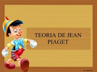 TEORIA DE JEAN
   PIAGET
 