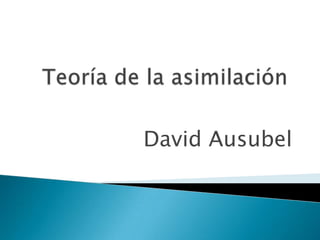 David Ausubel
 