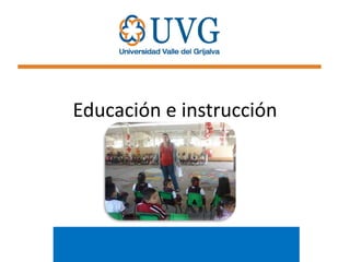 Educación e instrucción

 