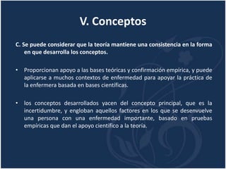 V. Conceptos
C. Se puede considerar que la teoría mantiene una consistencia en la forma
en que desarrolla los conceptos.
•...