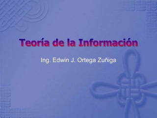 Ing. Edwin J. Ortega Zuñiga
 