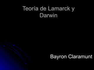 Teoría de Lamarck y Darwin Bayron Claramunt 