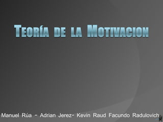 Manuel Rúa – Adrian Jerez- Kevin Raud Facundo Radulovich  